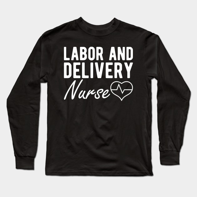 Labor and Delivery Nurse w Long Sleeve T-Shirt by KC Happy Shop